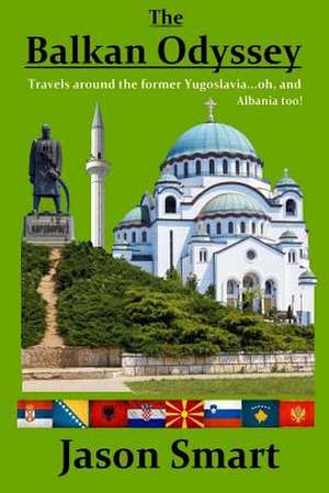 The Balkan Odyssey de Jason Smart