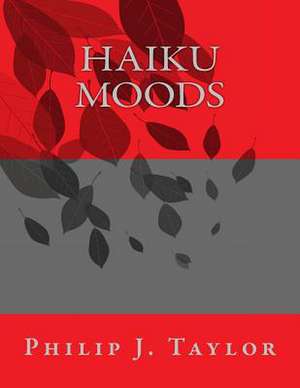 Haiku Moods de Philip J. Taylor