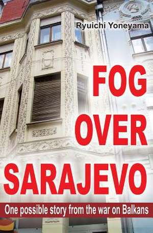 Fog Over Sarajevo de Ryuichi Yoneyama