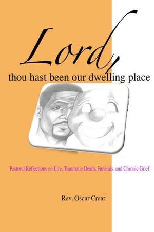 Lord, Thou Hast Been Our Dwelling Place de Rev Oscar Crear