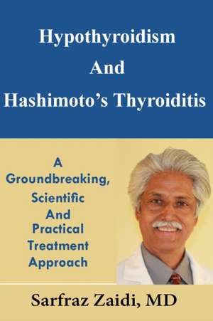 Hypothyroidism and Hashimoto's Thyroiditis de Zaidi, MD Sarfraz