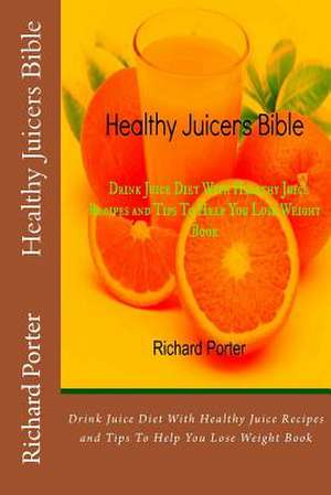 Healthy Juicers Bible de Richard Porter