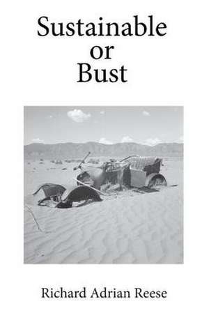 Sustainable or Bust de Richard Adrian Reese