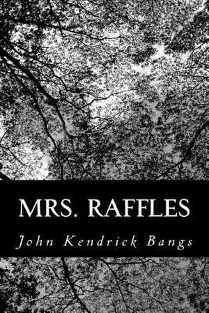 Mrs. Raffles de John Kendrick Bangs
