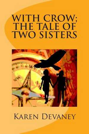 With Crow; The Tale of Two Sisters de Mrs Karen Devaney