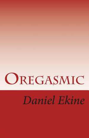 Oregasmic de Daniel Ekine