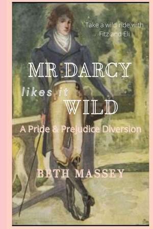 MR Darcy Likes It Wild de Beth Massey