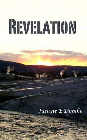 Revelation de Justine E. Domke