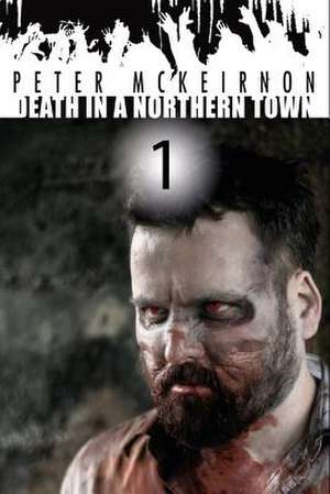 Death in a Northern Town de Peter McKeirnon