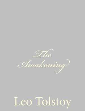 The Awakening de Leo Nikolayevich Tolstoy