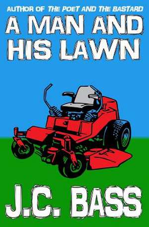 A Man and His Lawn de J. C. Bass