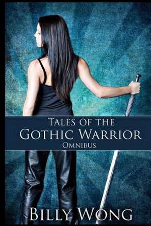 Tales of the Gothic Warrior Omnibus de Billy Wong