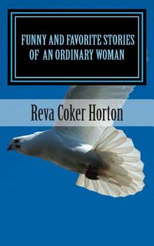 Funny and Favorite Stories of an Ordinary Woman de Reva Coker Horton