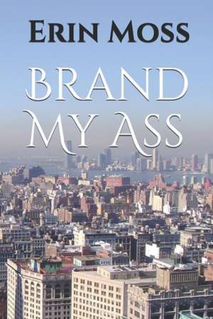 Brand My Ass de Erin Moss