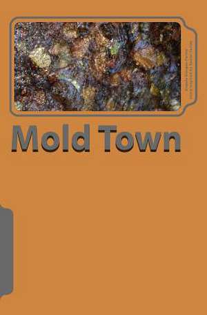 Mold Town de Angela Dungee-Farley