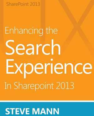 Enhancing the Search Experience in Sharepoint 2013 de Steven Mann