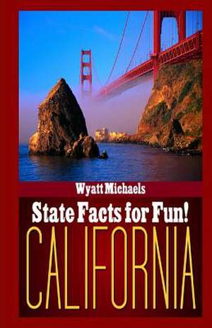 State Facts for Fun! California de Wyatt Michaels