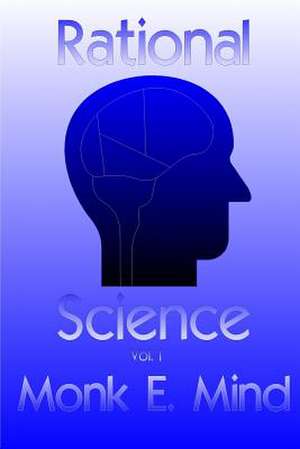 Rational Science Vol. I de MR Monk E. Mind