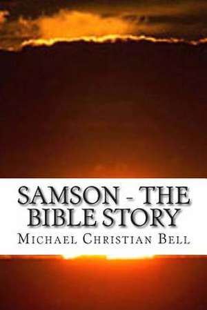 Samson - The Bible Story de Michael Christian Bell