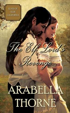 The Elf Lord's Revenge de Arabella Thorne