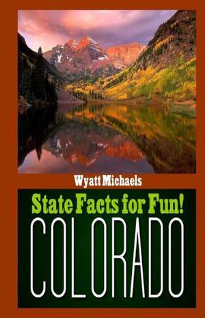 State Facts for Fun! Colorado: The Beginnings of God's Gospel Dream de Wyatt Michaels