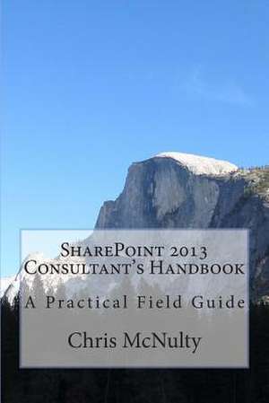 Sharepoint 2013 Consultant's Handbook de Chris McNulty