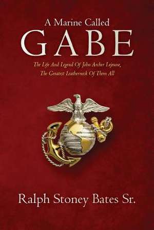 A Marine Called Gabe de Ralph Stoney Bates Sr