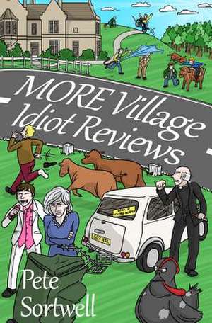 More Village Idiot Reviews (a Laugh Out Loud Comedy Sequel) de Pete Sortwell