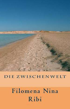 Die Zwischenwelt de Filomena Nina Ribi