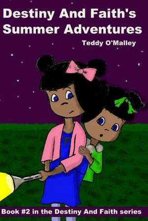 Destiny and Faith's Summer Adventures de Teddy O'Malley