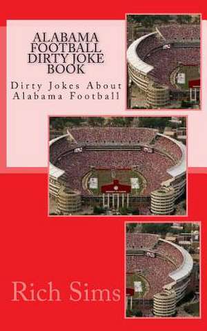 Alabama Football Dirty Joke Book de Rich Sims