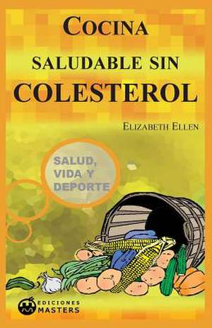 Cocina Saludable Sin Colesterol de Adolfo Perez Agusti