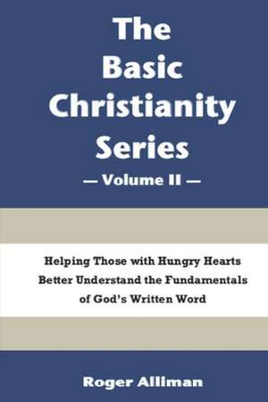 The Basic Christianity Series - Volume II de Roger Alliman