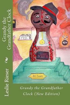 Grandy the Grandfather Clock (New Edition) de Leslie J. Rieser