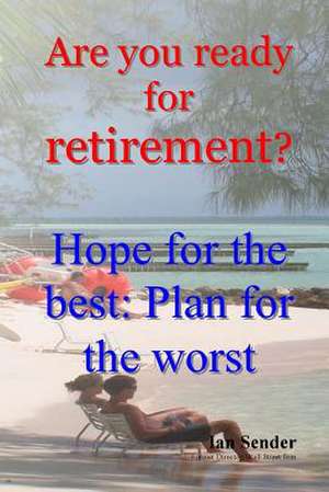 Are You Ready for Retirement? de Ian Sender