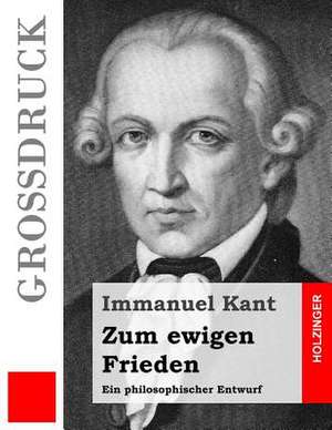 Zum Ewigen Frieden (Grossdruck) de Immanuel Kant