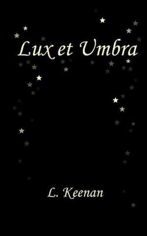 Lux Et Umbra de L. Keenan