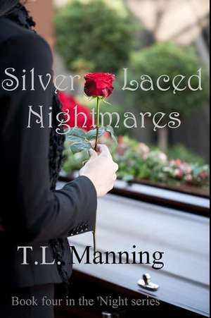 Silver Laced Nightmares de T. L. Manning