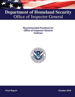 Recommended Practices for Office of Inspector General Hotlines de Department of Homeland Security