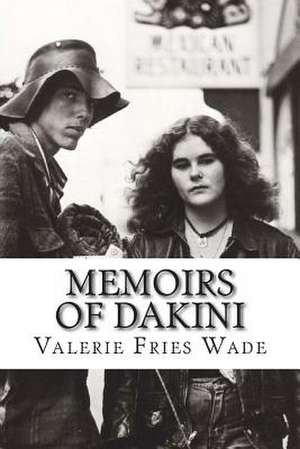 Memoirs of Dakini de Valerie Fries Wade MM