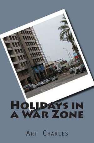 Holidays in a War Zone de Art Charles