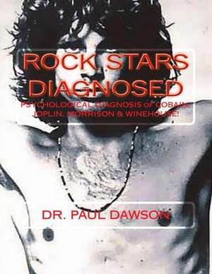 Rock Stars Diagnosed de Dr Paul Dawson