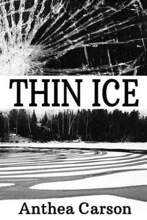 Thin Ice de Anthea Carson