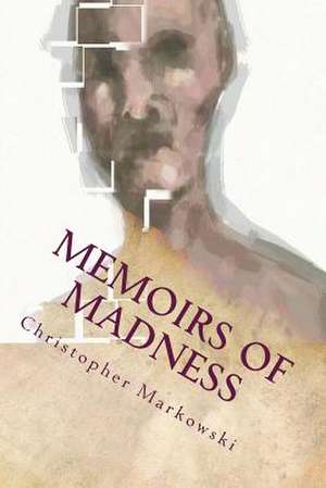 Memoirs of Madness de MR Christopher Markowski