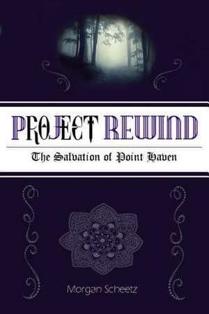 Project Rewind de Morgan Scheetz