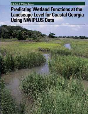 Predicting Wetland Functions at the Landscape Level for Coastal Georgia Using Nwiplus Data de Ralph W. Tiner