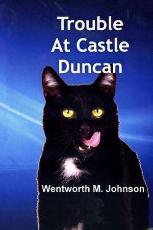 Trouble at Castle Duncan de Wentworth M. Johnson