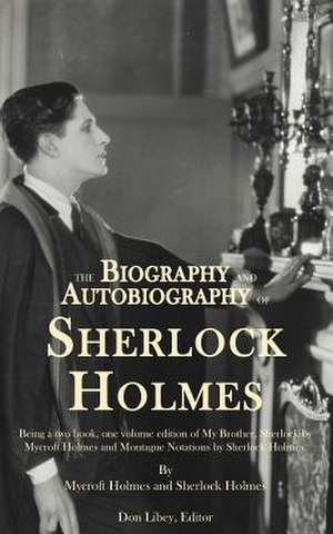 The Biography and Autobiography of Sherlock Holmes de Sherlock Holmes