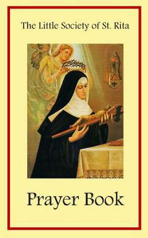 The Little Society of St. Rita Prayer Book de The Little Society of St Rita