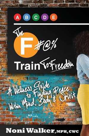 The F#@% Train to Freedom de Noni Walker